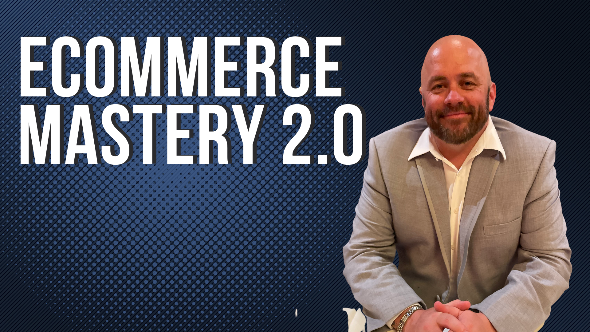 Ecommerce Mastery Course 2.0
