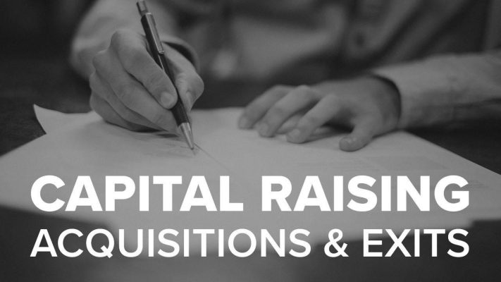Capital Raising, Acquisitions & Exits