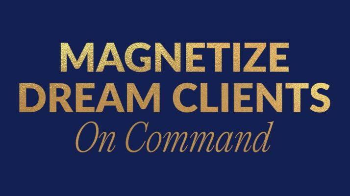 Magnetize Dream Clients On Command