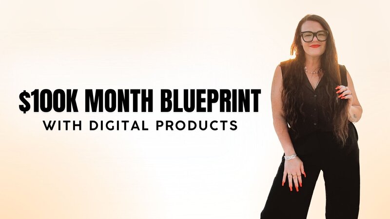 $100K Month Blueprint With Digital Products