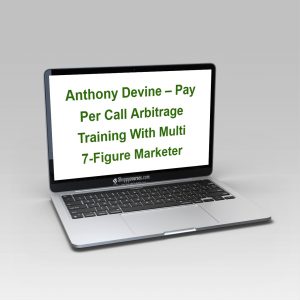 Anthony Devine – Pay Per Call Arbitrage Training With Multi 7-Figure Marketer